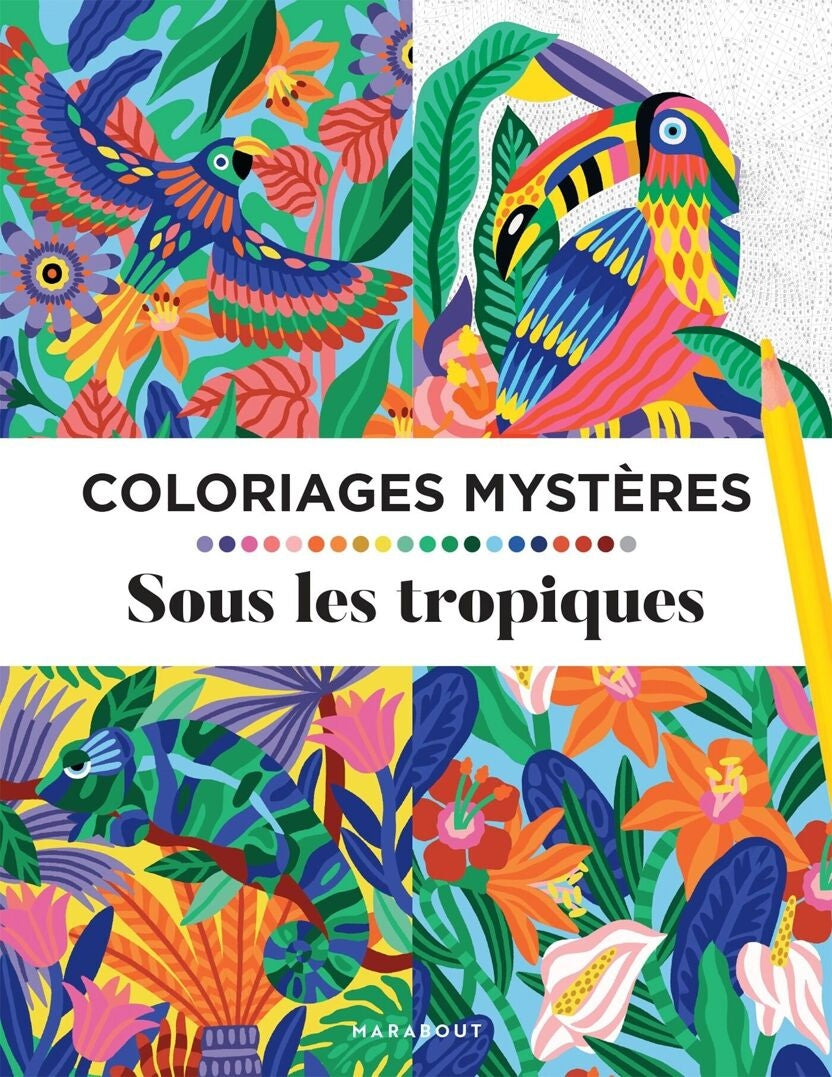 Coloriages mystères Tropiques – Livre de coloriage créatif Edition Marabout Editions Marabout